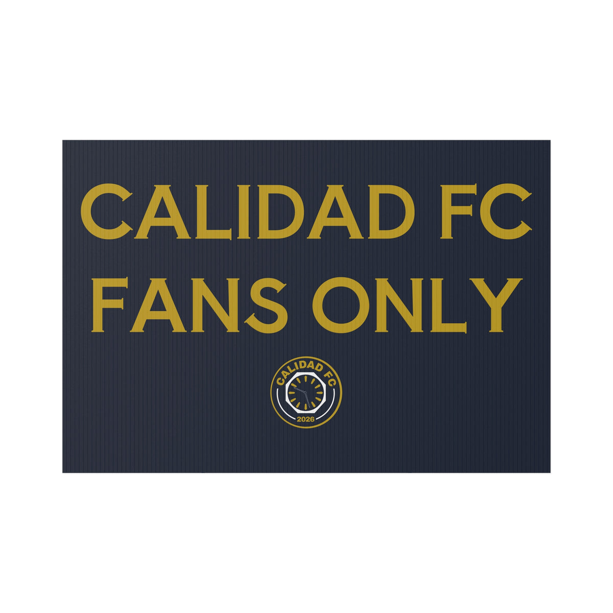 Calidad FC Fans Only Lawn Sign — Soccer Supporter Garden Yard Sign