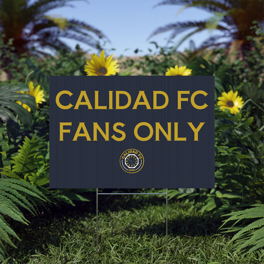 Calidad FC Fans Only Lawn Sign — Soccer Supporter Garden Yard Sign